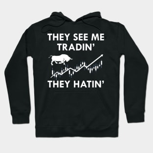 Trader - They see me tradin' they Hatin' Hoodie